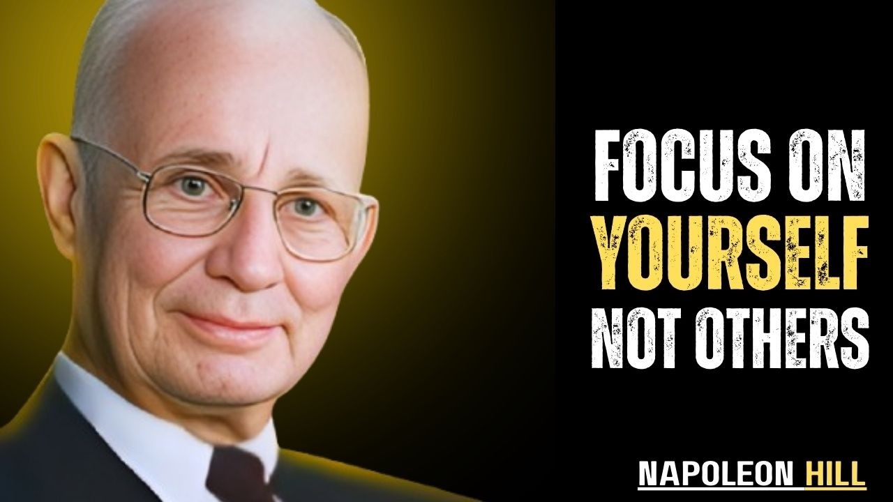 When You Focus on Yourself, Not Others, Everything Changes | Napoleon Hill