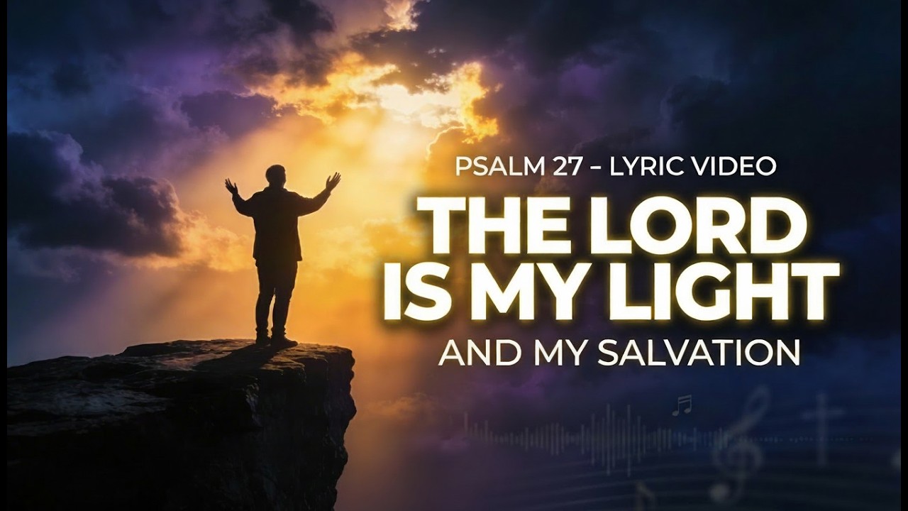 The Lord Is My Light and My Salvation ✨ | Psalm 27 | with Lyrics