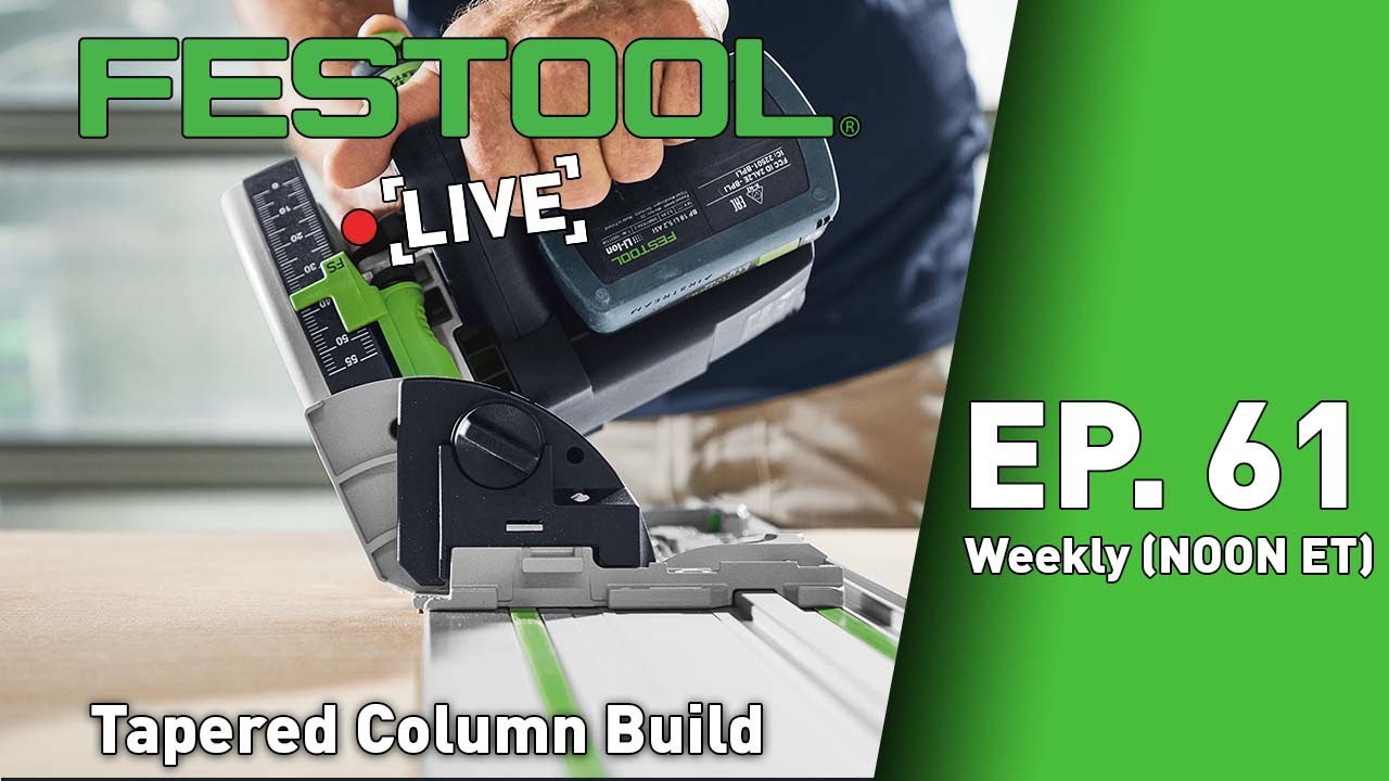 Festool Live Episode 61 - Tapered Column Build