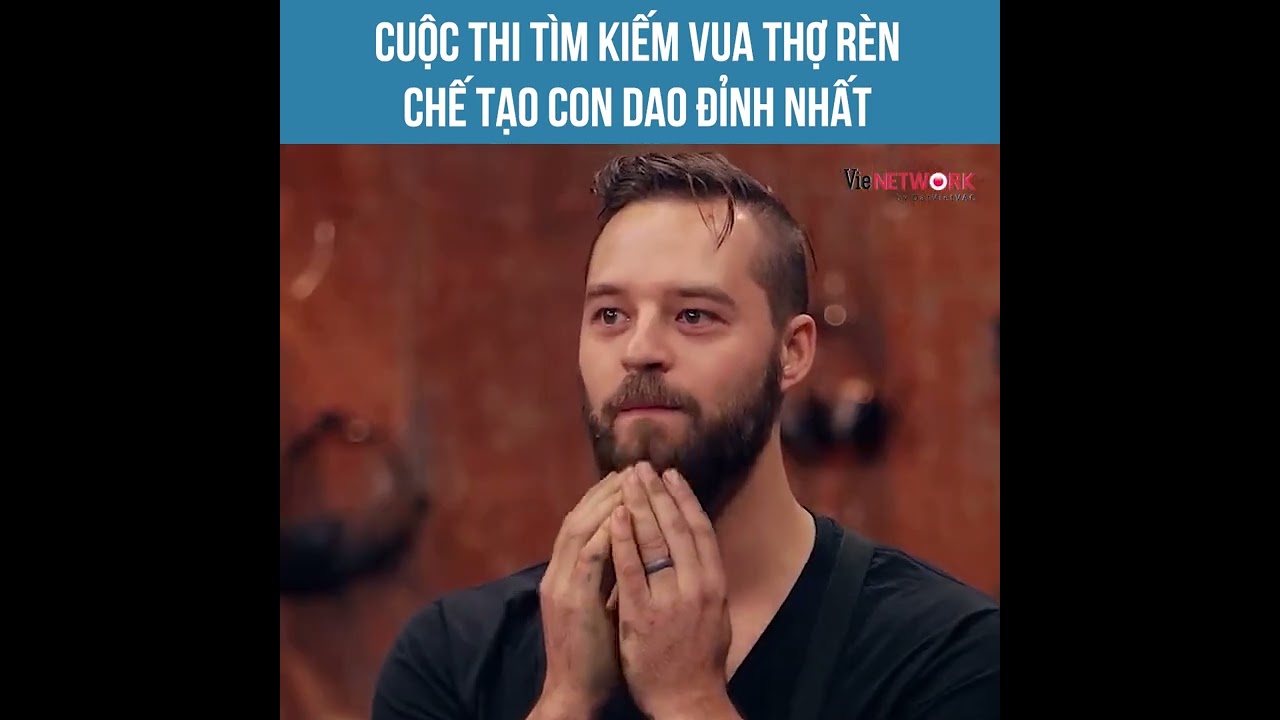 Cuộc thi tìm kiếm vua thợ rèn, chế tạo con dao đỉnh nhất quả đất