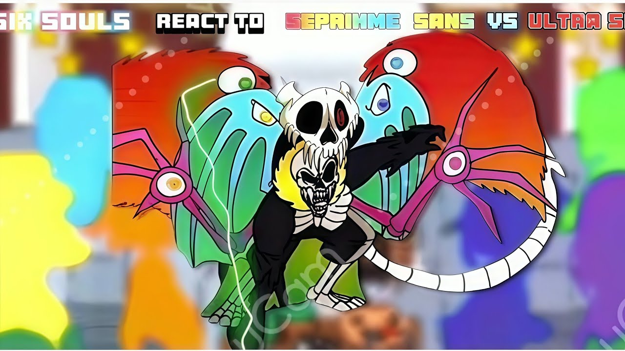 six souls reacts to seraphim sans vs ultra sans