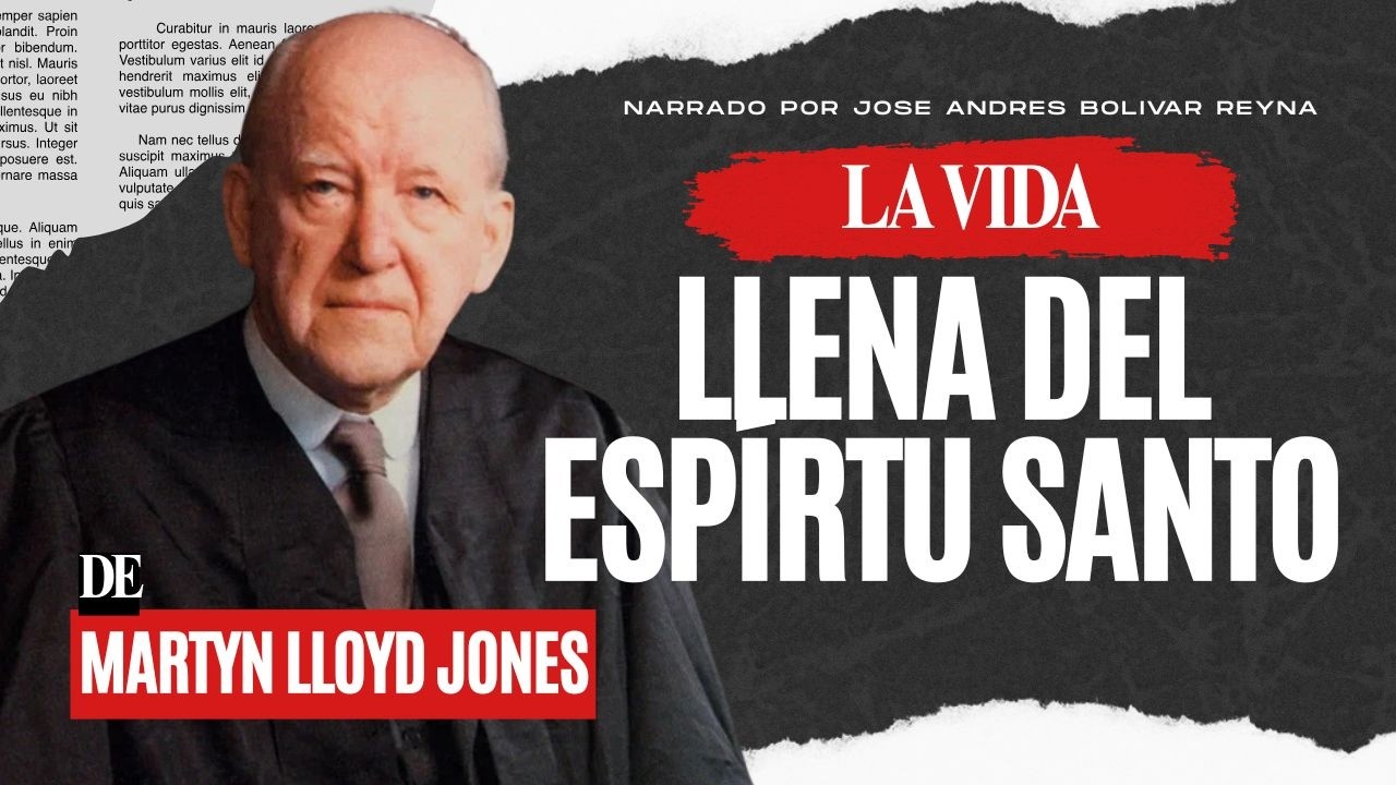 La VIDA EN EL ESPÍRITU de Martyn Lloyd Jones - Capítulo I (Audiolibro interpretado por Jose Bolivar)