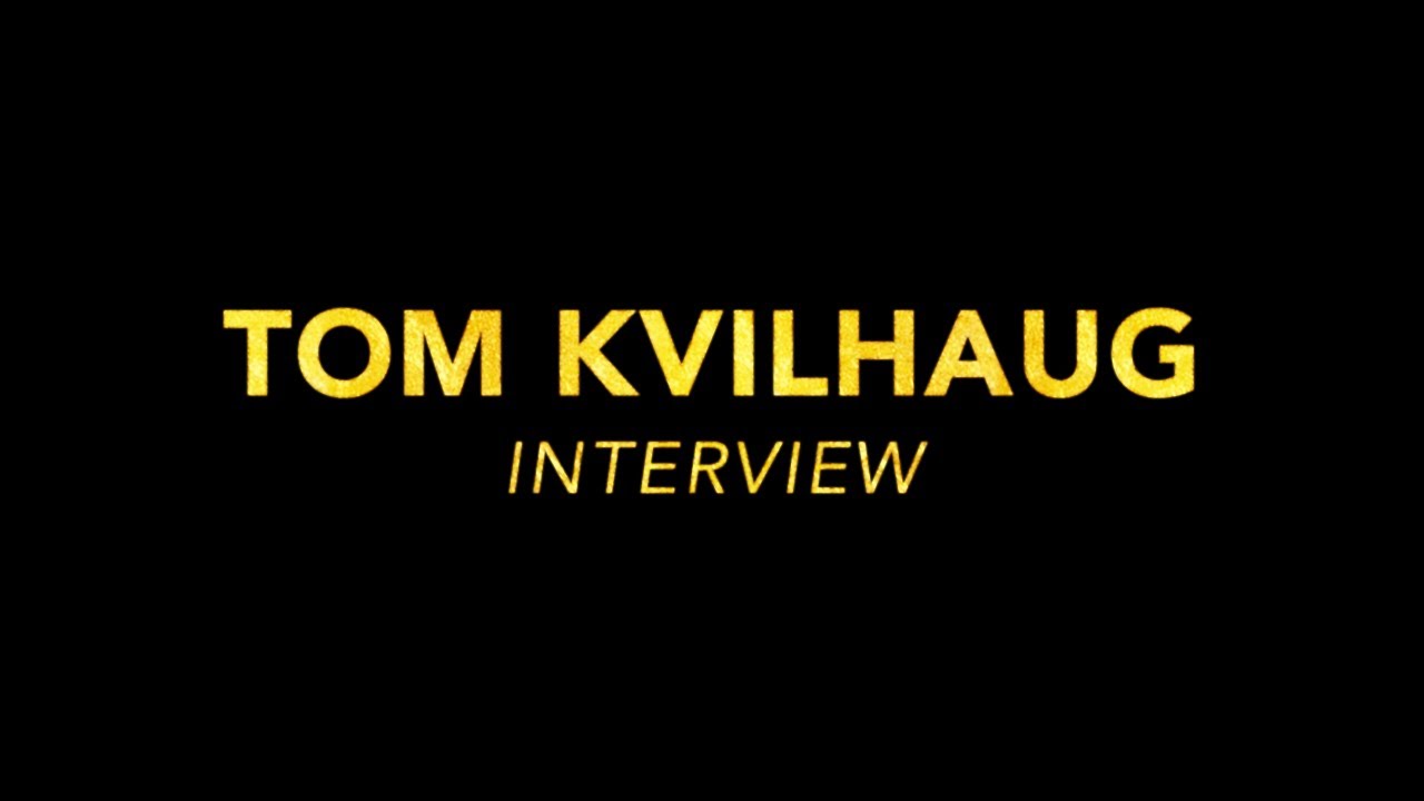 Tom Kvilhaug Interview