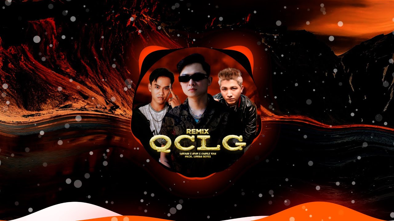 QCLG Remix - Sakhar ft Afan, Chan LeKha || SinKra Remix