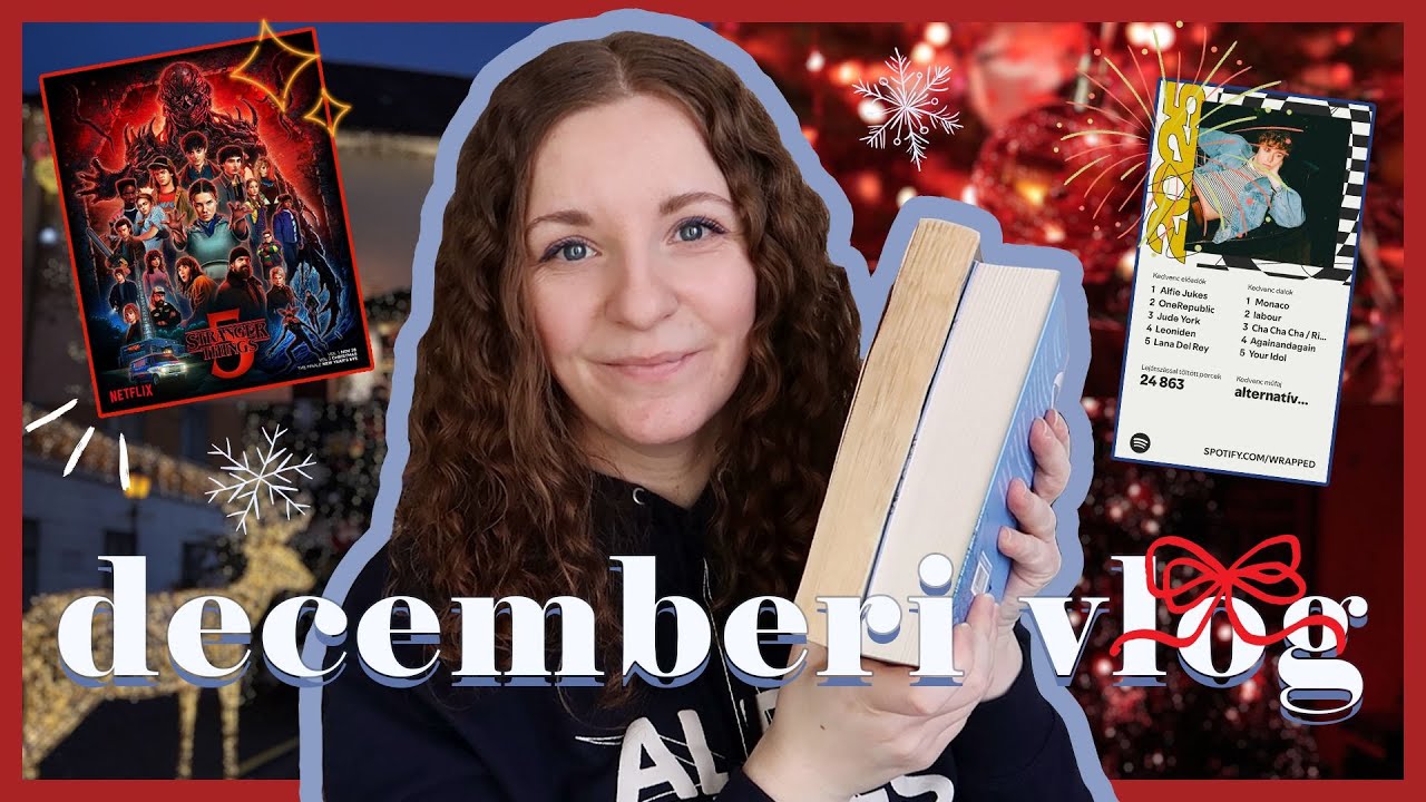 Decemberi VLOG | Stranger Things, t&eacute;li olvasm&aacute;nyok, kar&aacute;csonyi haul | 2025