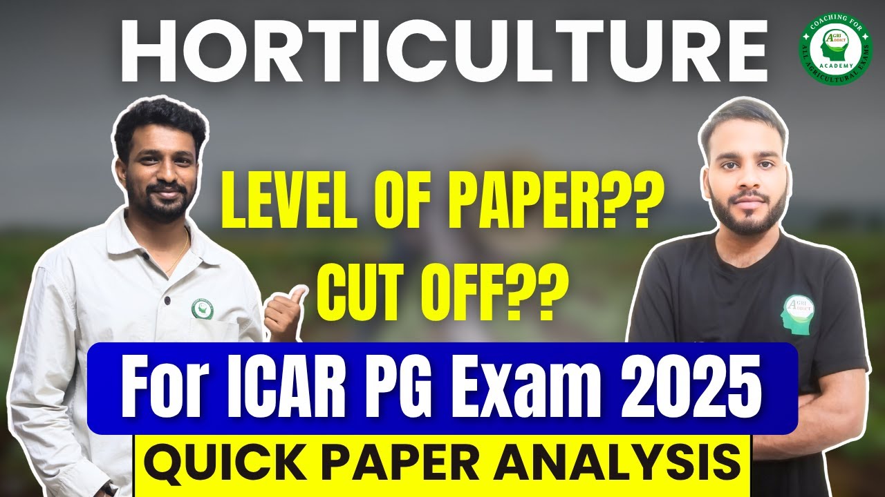 Horticulture ICAR PG 2025 Quick Analysis| Level of Paper? What will be the cutoff? complete details