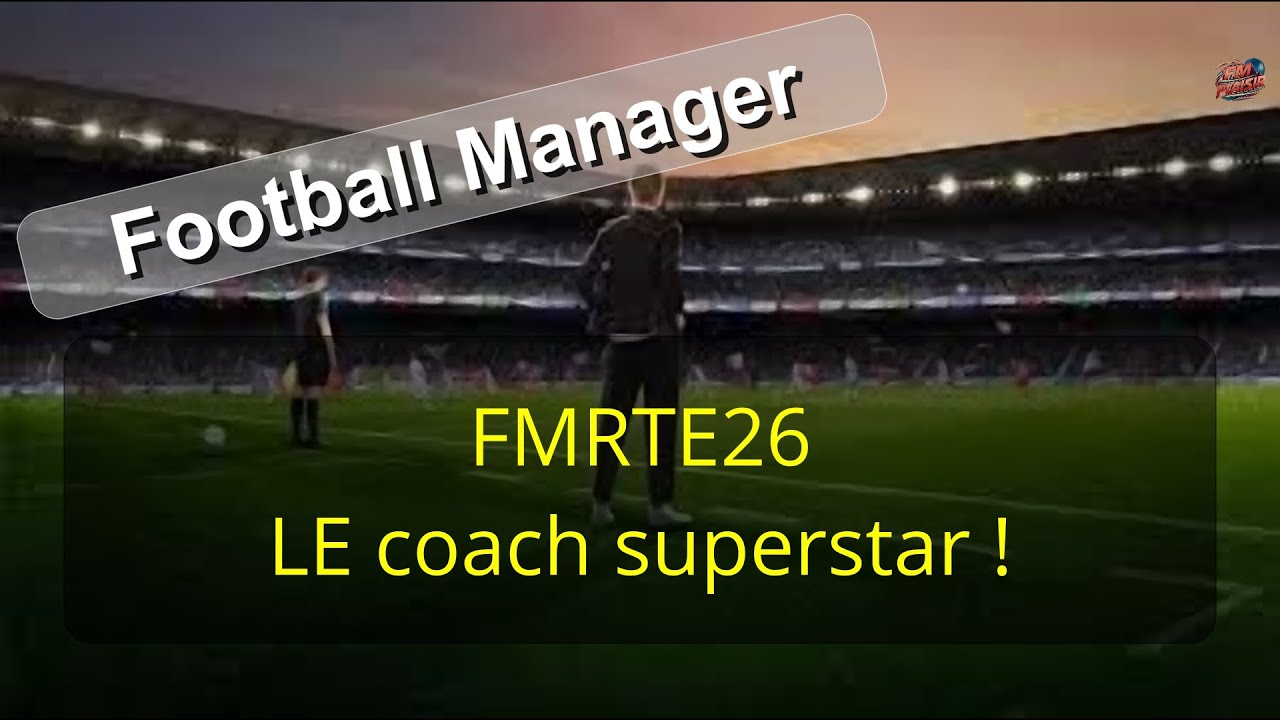 FMRTE26 : Booster son coach et son staff