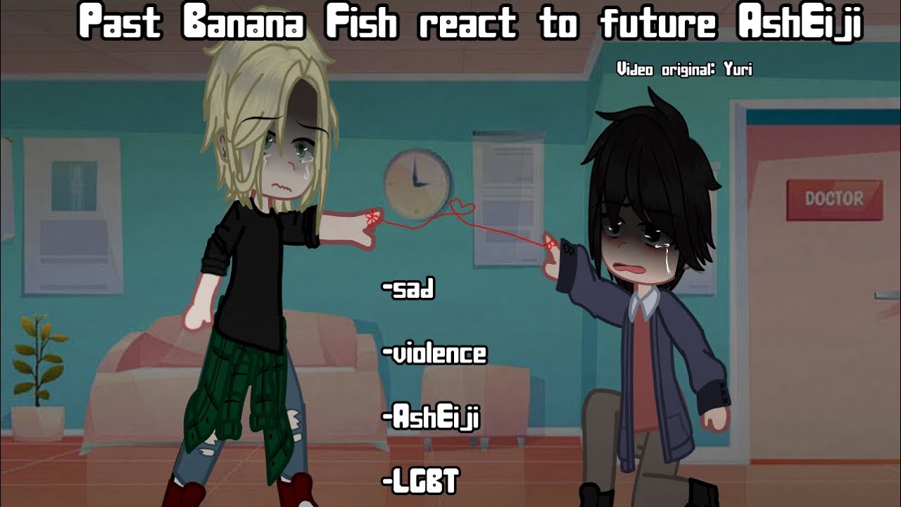 •| Past Banana Fish react to future AshEiji | Gay | SAD | AshEiji | P’Yuri |•