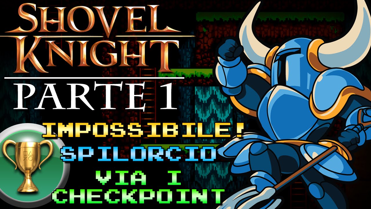 Shovel Knight (ITA)-1-Black Knight [NG+, Impossibile!, Spilorcio, Via i Checkpoint]