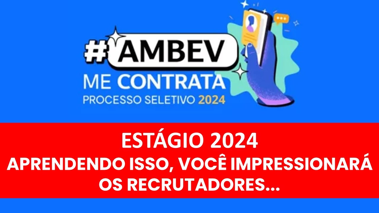 AMBEV ESTÁGIO 2024 - TUDO O QUE VOCÊ PRECISA SABER PARA PASSAR