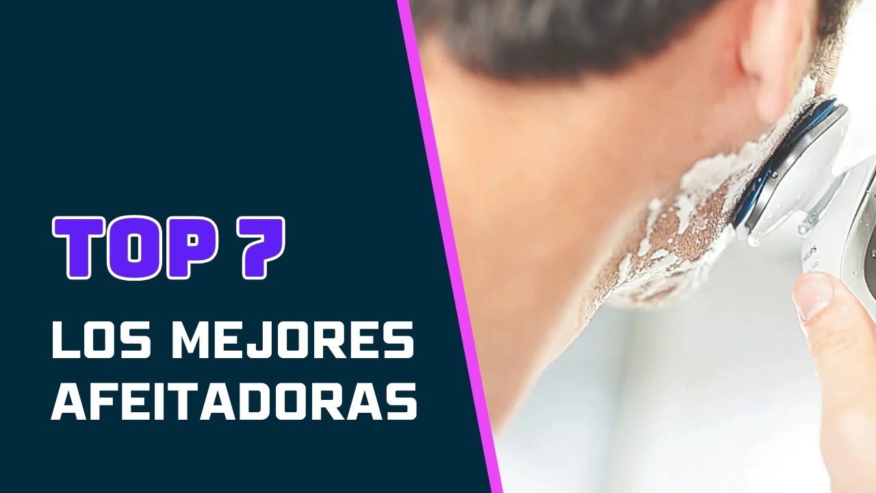 Las 7 Mejores afeitadoras electricas