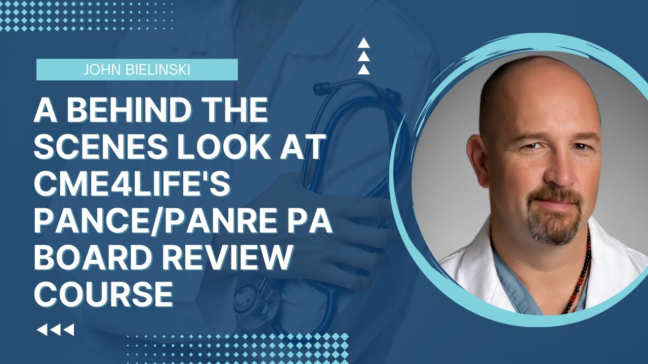 A Behind the Scenes Look at CME4Life's PANCE/PANRE PA Board Review Course