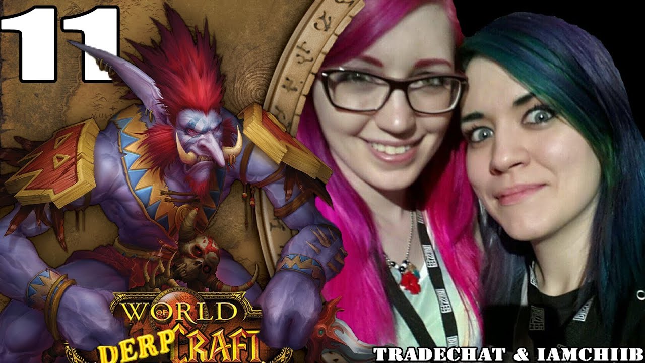 Derpcraft 11 (World of Warcraft w/ Tradechat & Chiib)
