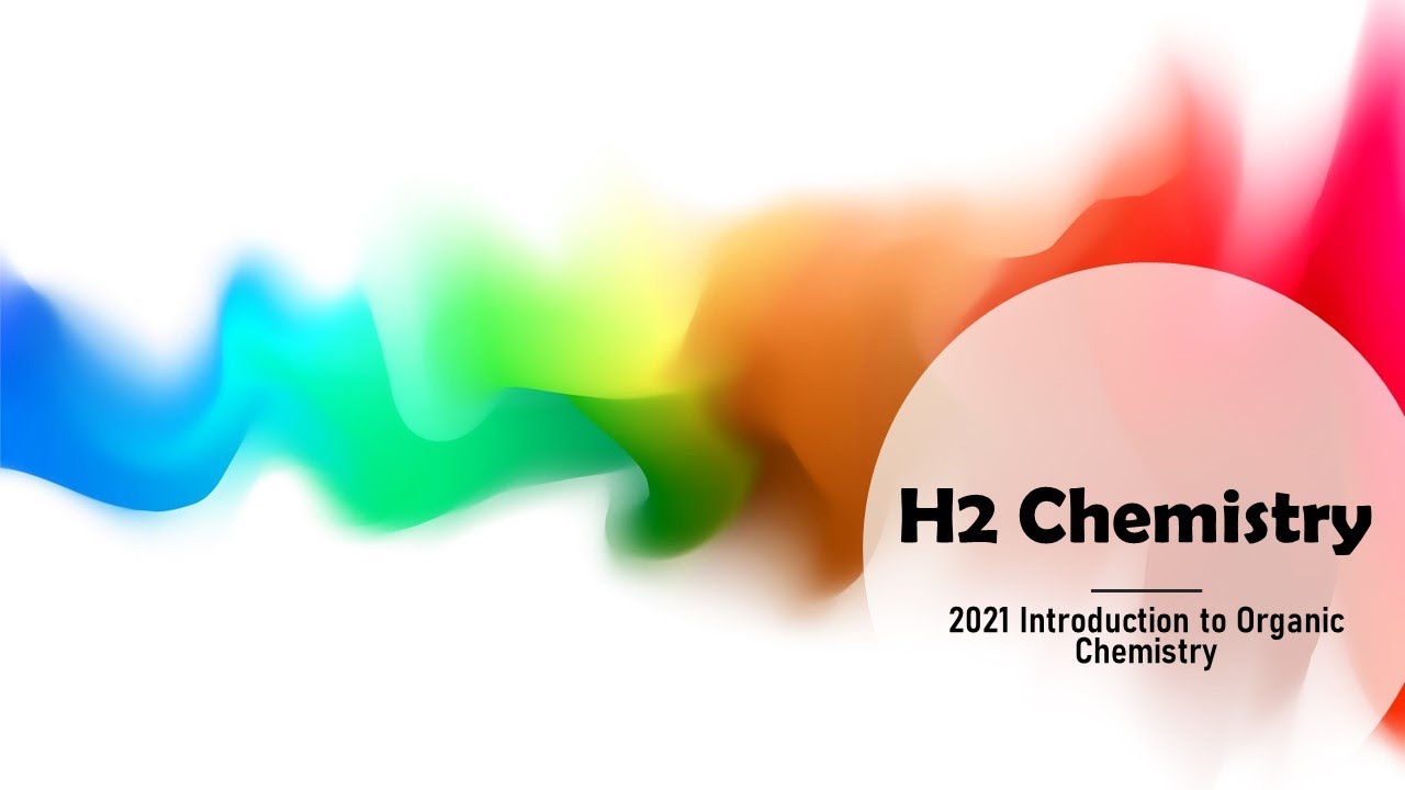[H2 Chemistry] 2021 Topic 8 Introduction to Organic Chemistry
