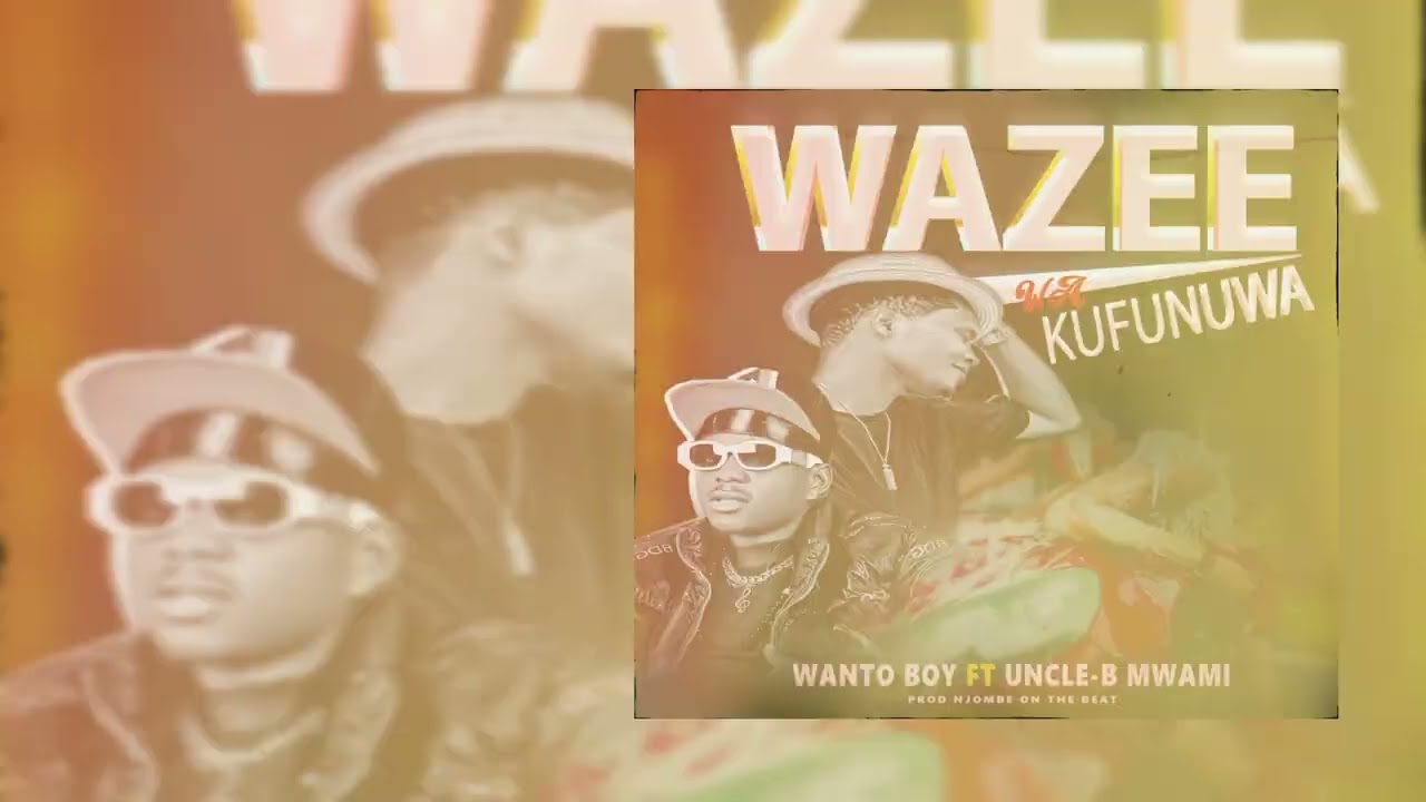 Wazee wa kufunuwa_by_Wanto Boy_ft_ Uncle b mwami_Official_audio