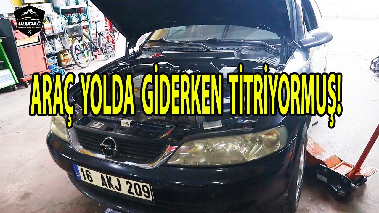 ARAÇ YOLDA GİDERKEN TİTREME YAPIYOR (Bakın Sorun Neyden Çıktı!) OPEL VECTRA  2.0 Motor