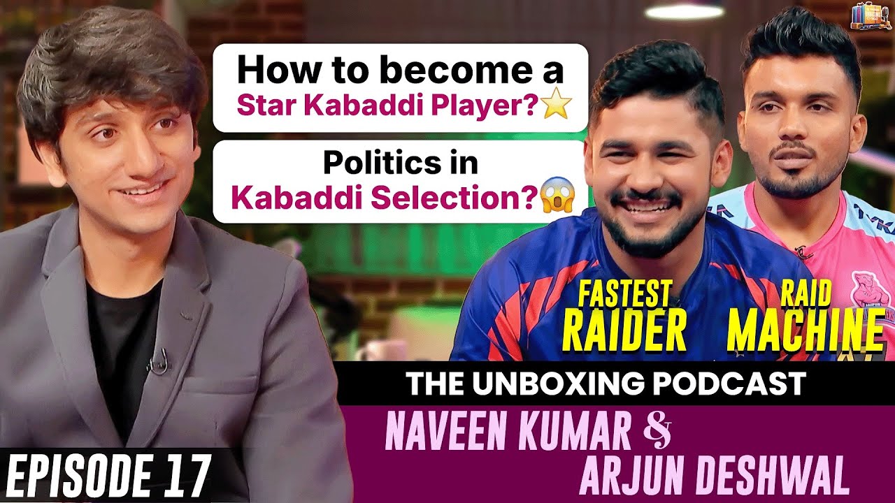 EP 17: Naveen Kumar & Arjun Deshwal | Pro Kabaddi League | The Unboxing Podcast By Vinit Jain