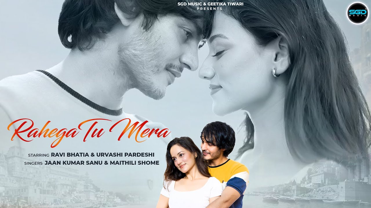 Rahega Tu Mera | Official Video | Jaan Kumar Sanu | SGD Music | Feat Ravi Bhatia & Urvashi Pardeshi