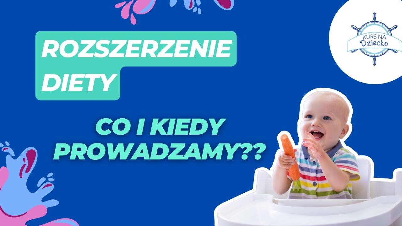 ROZSZERZENIE DIETY NIEMOWLAKA - co i kiedy wprowadzamy? #KursNaDziecko