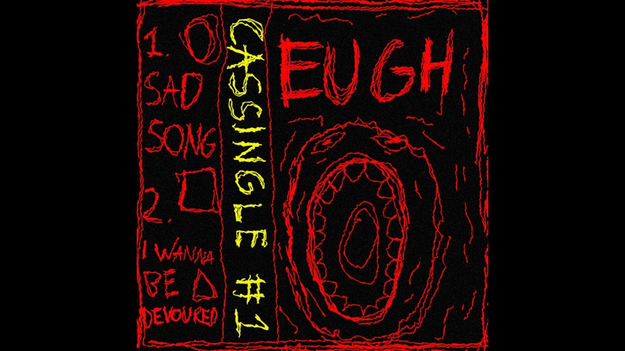 Eugh - SAD SONG