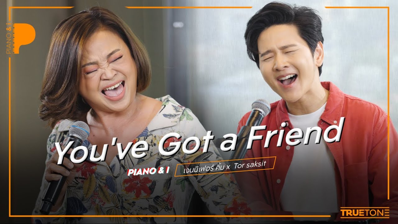 You've Got a Friend | เจนนิเฟอร์ คิ้ม x TorSaksit (Piano & i Live)