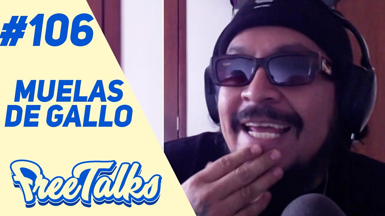 MUELAS DE GALLO en FREE TALKS #106 | 