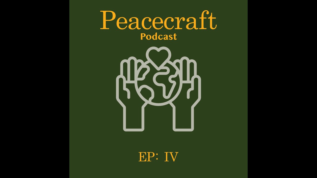 Peacecraft Podcast (EP 4): A Proactive Peace