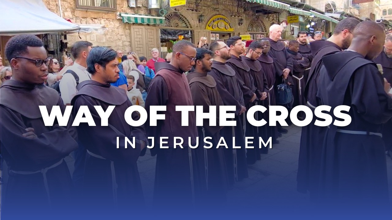 WAY OF THE CROSS IN JERUSALEM: Pray with the Franciscans of the Holy Land | February 20