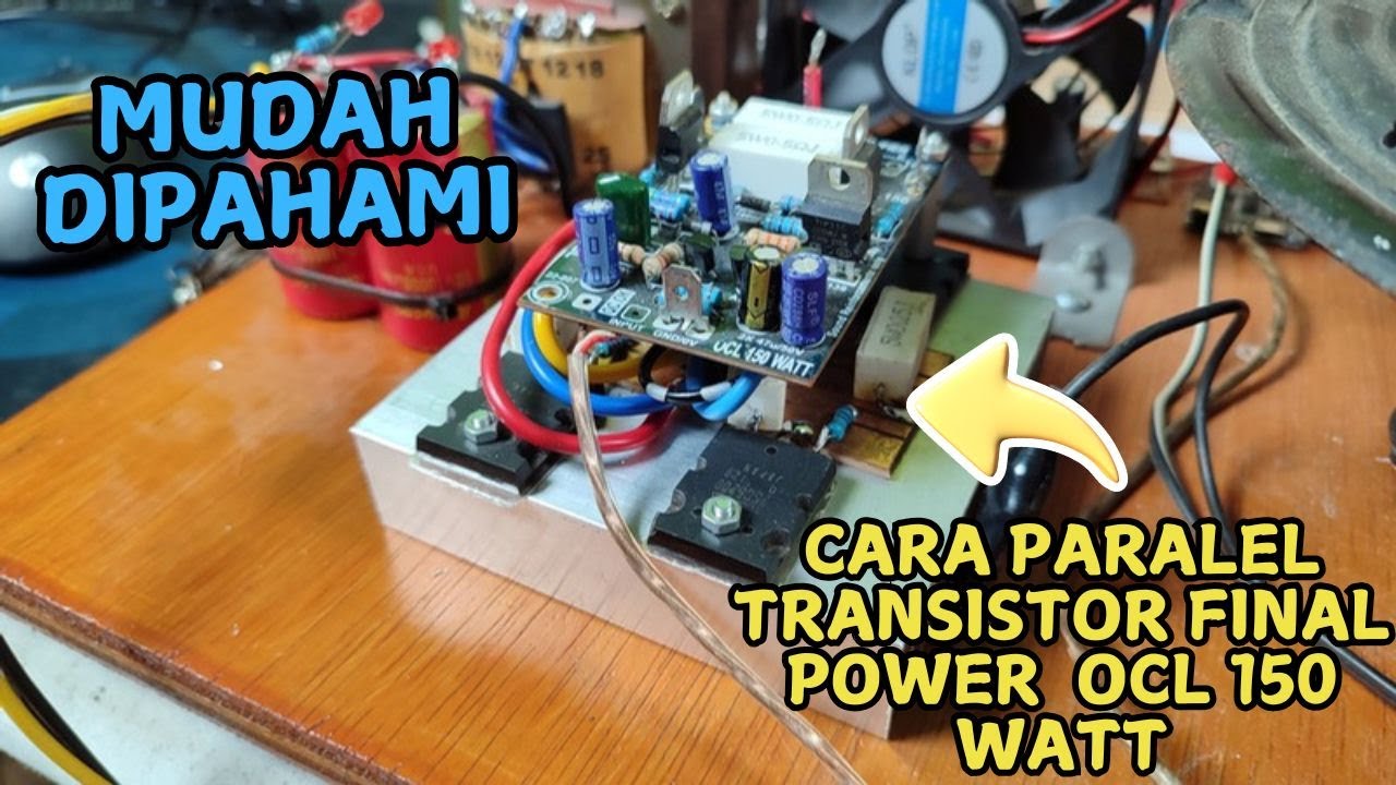 Mudah Dipahami | Cara paralel Transistor Final Power OCL 150 watt