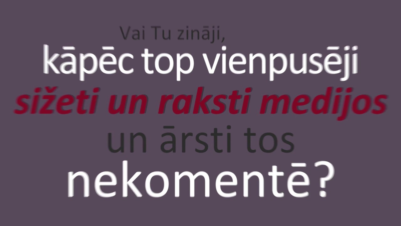 Kāpēc top vienpusēji sižeti un ārsti tos nekomentē?