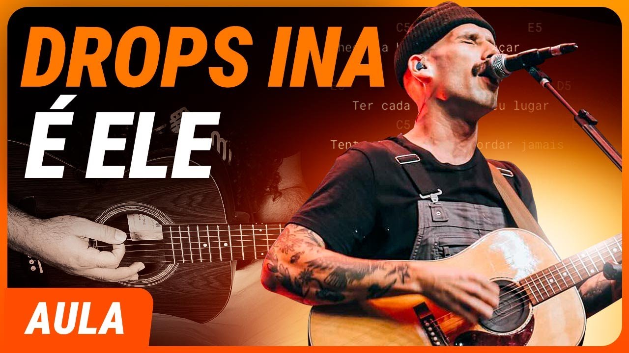 É ELE - Drops INA (Completa) | Como tocar no violão
