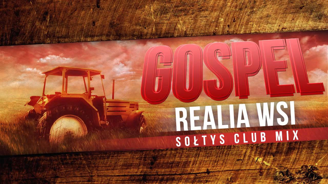 Gospel - Realia Wsi (Sołtys Club Mix)