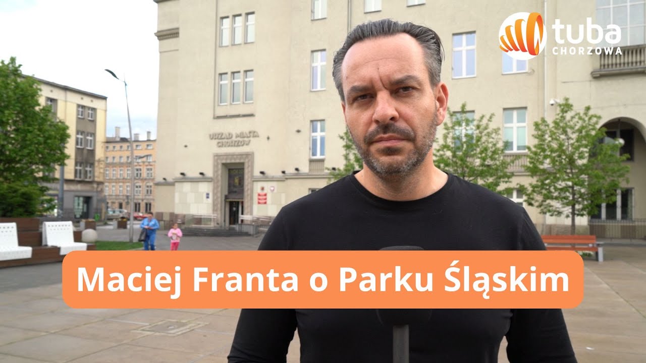 Maciej Franta o Parku Śląskim