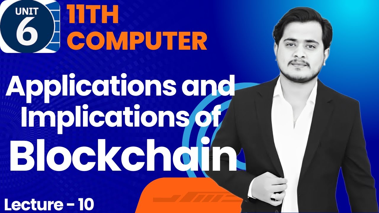 Applications and Implications of Blockchain | 11th Computer - Chapter 6 - Lec 10