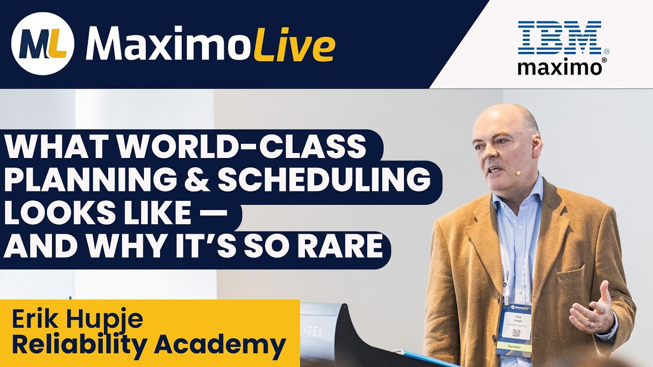 What World-Class Planning & Scheduling Looks Like — and Why It’s So Rare | Erik Hupje | MaximoLive