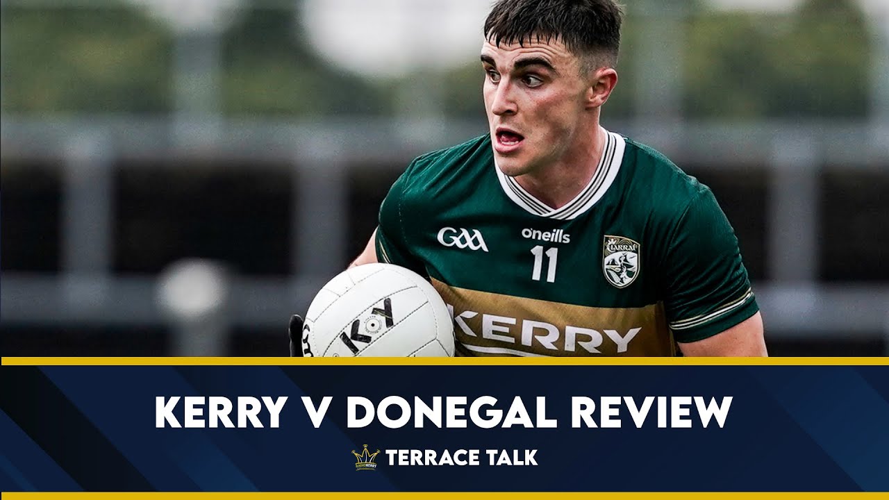 Kerry v Donegal Review | Terrace Talk