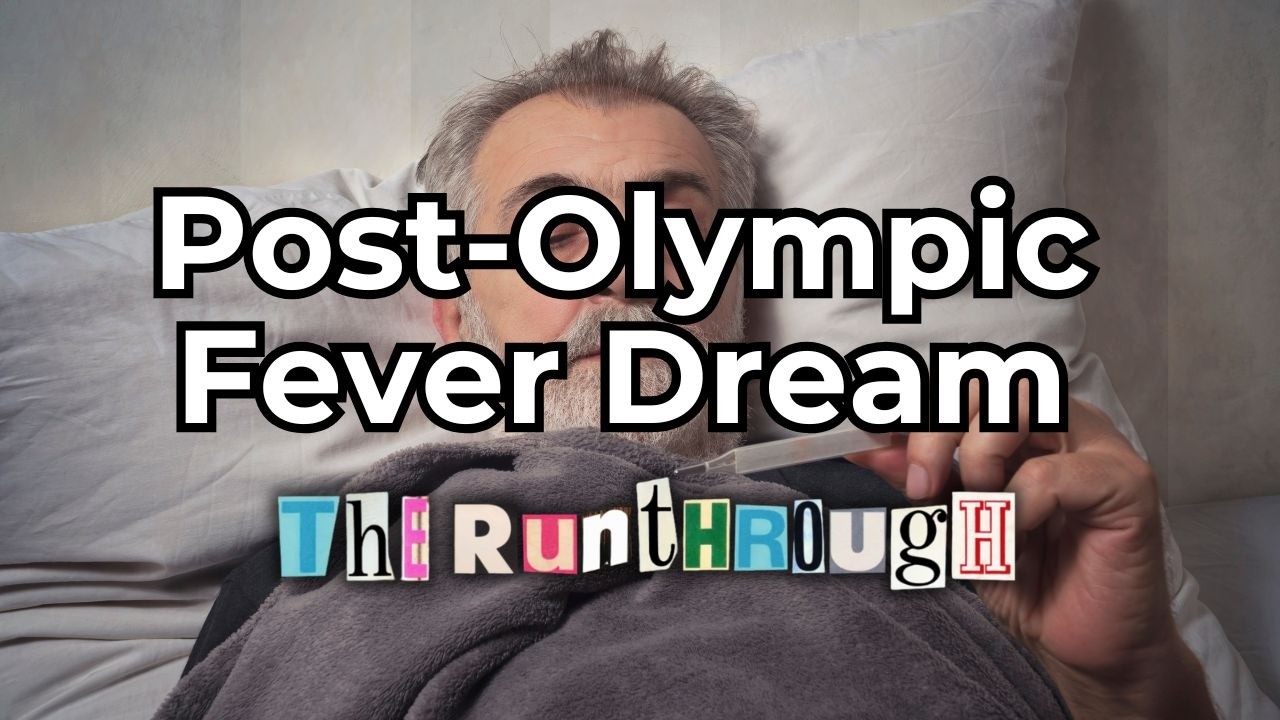 Post-Olympic Fever Dream