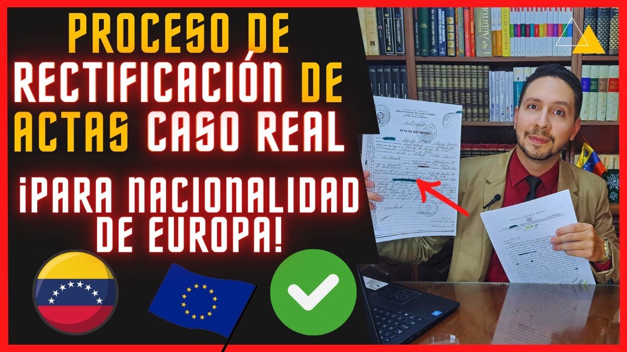 Proceso RECTIFICACIÓN de Acta - Registro y Tribunal  en Venezuela - Caso para Nacionalidad de Europa