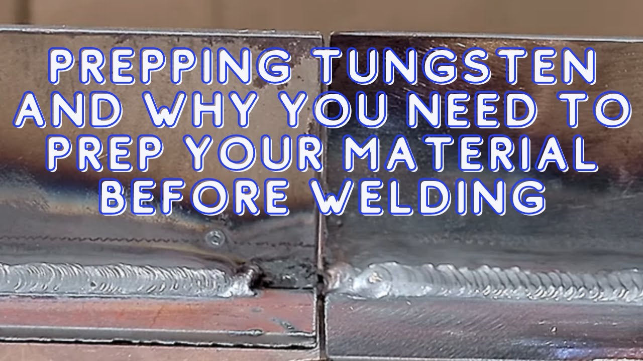 Prepping Tungsten and Why You Need to Prep Material Before Welding