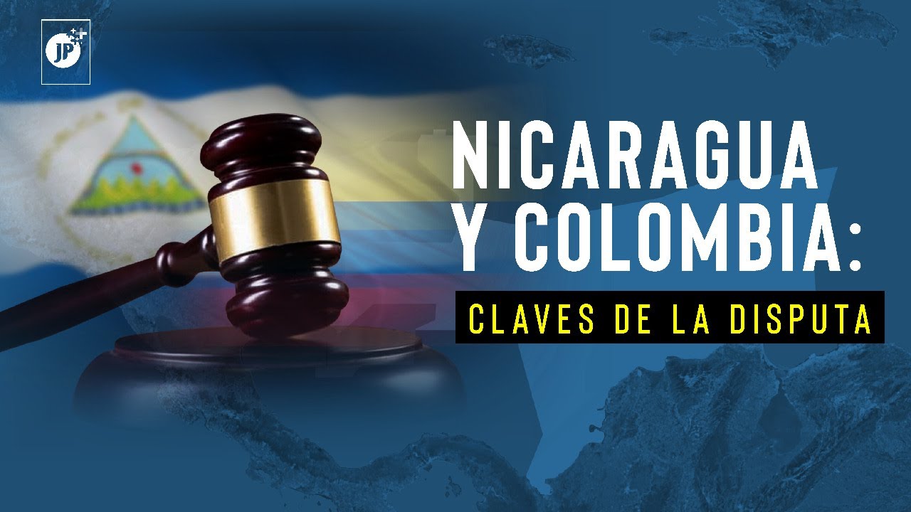 Nicaragua y Colombia: Claves de la disputa