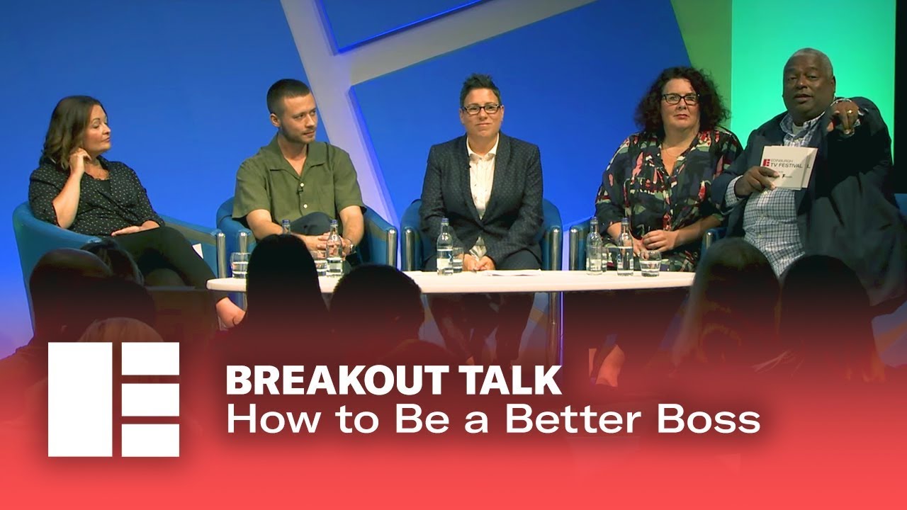 Breakout Talk - How to Be a Better Boss | Edinburgh TV Festival 2019