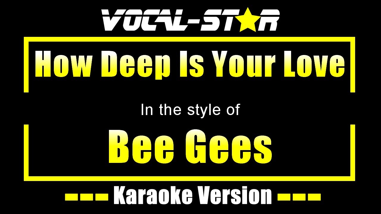 Bee Gees - How Deep Is Your Love (Karaoke Version) with Lyrics HD Vocal-Star Karaoke