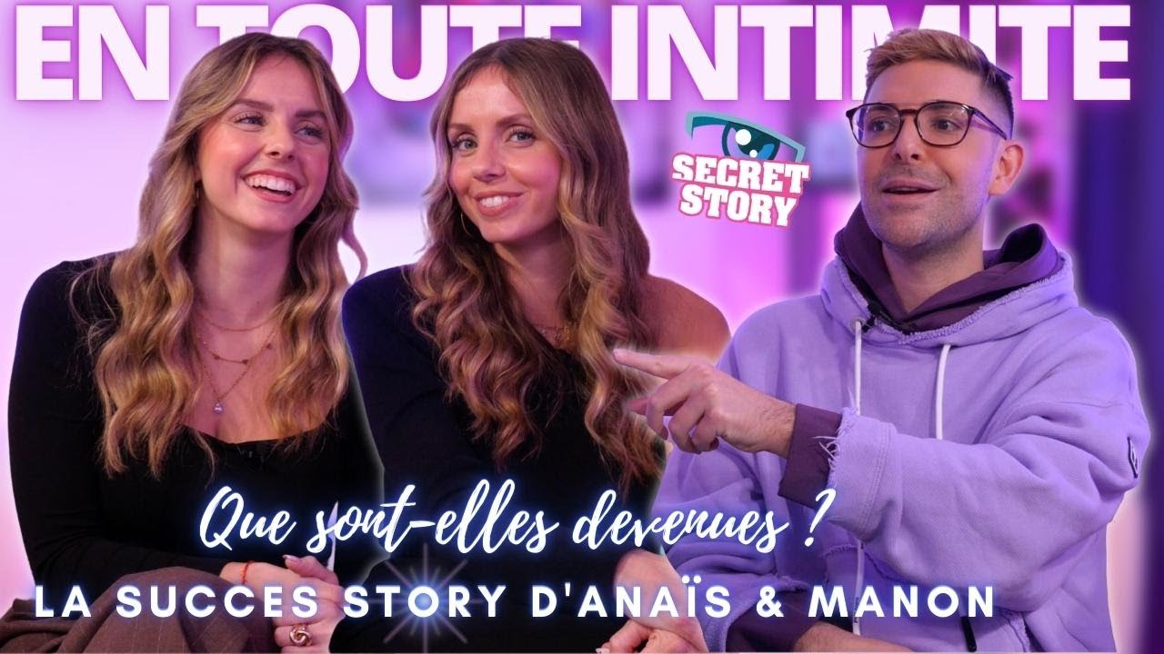 Ana&iuml;s & Manon : 7 ans apr&egrave;s Secret Story, elles r&eacute;v&egrave;lent la v&eacute;rit&eacute; : drames, angoisses, ruptures&hellip;
