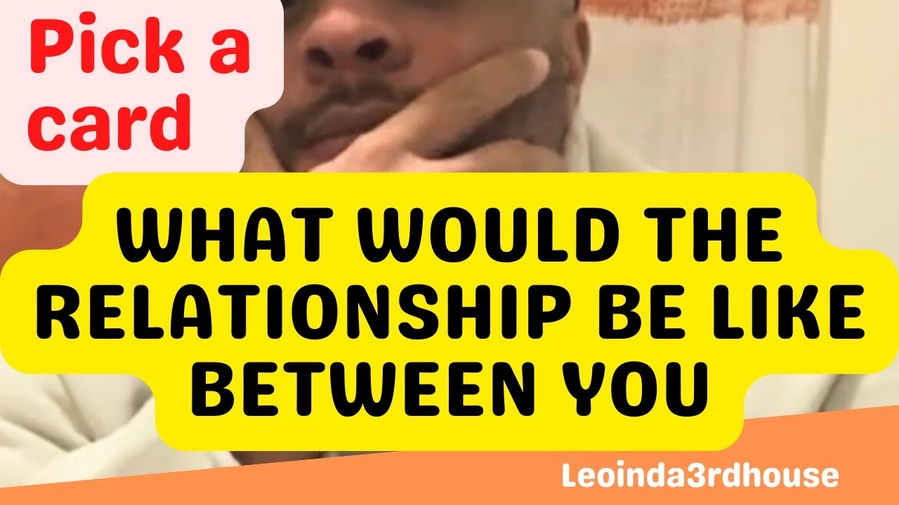 PICK A CARD “WHAT WOULD A RELATIONSHIP WITH THEM BE LIKE?”