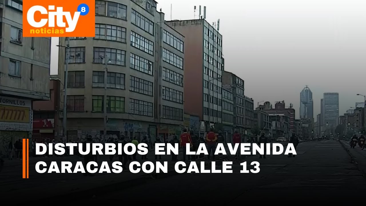 Jornada de caos y enfrentamientos en el centro de Bogotá | CityTv