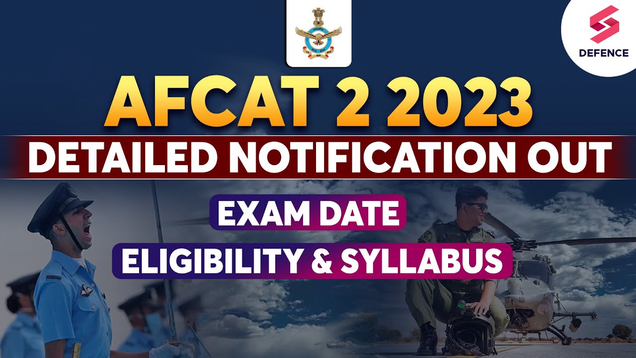 AFCAT 2 2023 Detailed Notification: Exam Pattern, Preparation Tips & In-Depth Analysis