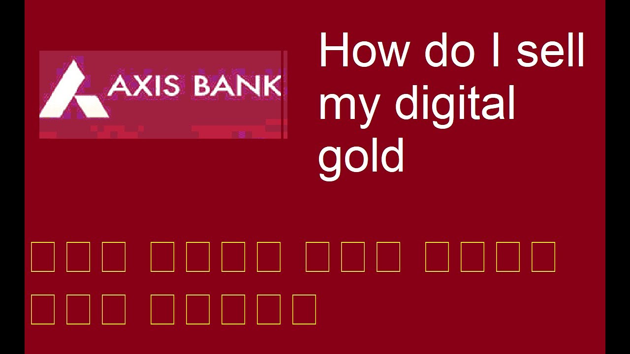 How do I sell my digital gold  in axis bank?
