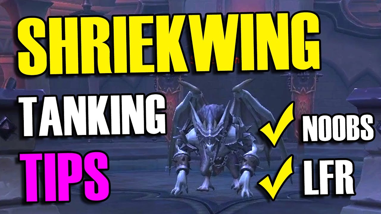 How to tank SHRIEKWING in LFR? Tanking tips and casual-friendly guide