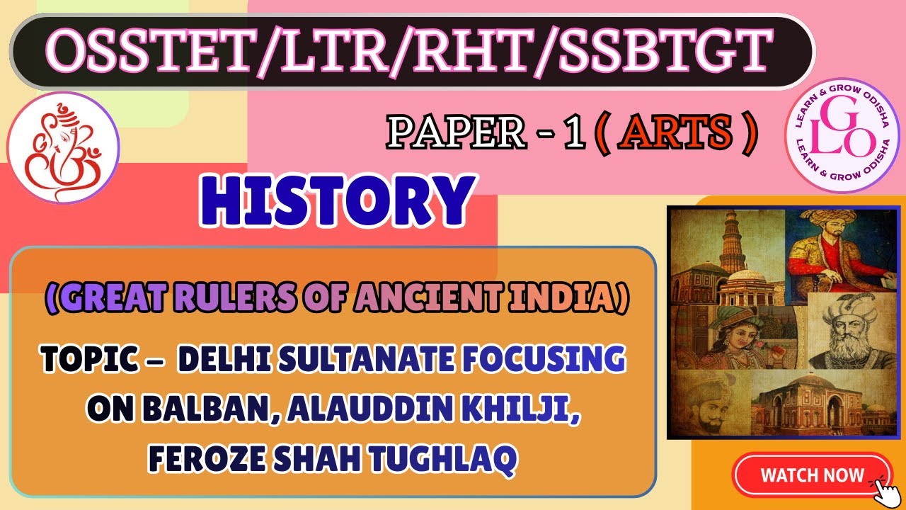 DELHI SULTANATE FOCUSING ON BALBAN, ALAUDDIN KHILJI,FEROZE SHAH TUGHLAQ || HISTORY || OSSTET/LTR/RHT