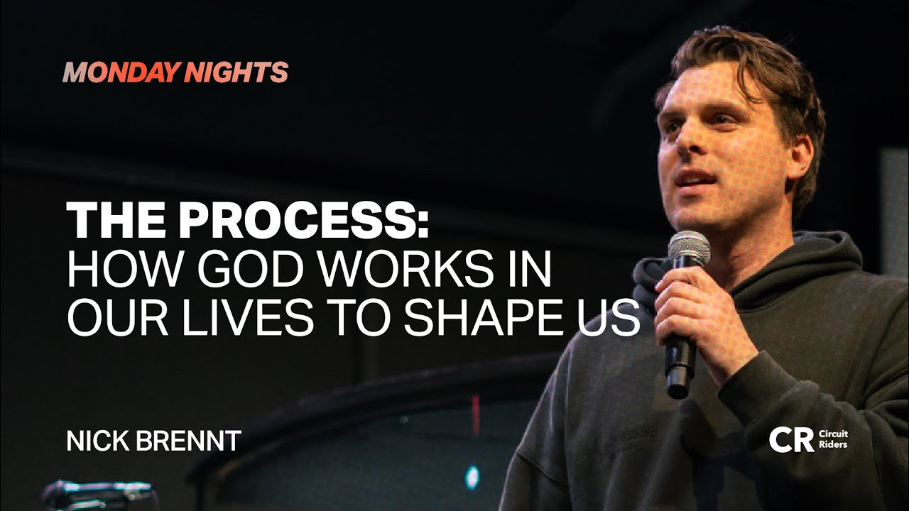 The Process: How God works in our lives to shape us - Nick Brennt | Lindy Cofer - CR Monday Nights
